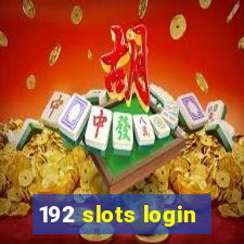 192 slots login